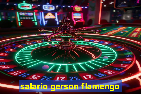 salario gerson flamengo